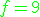 \green f=9